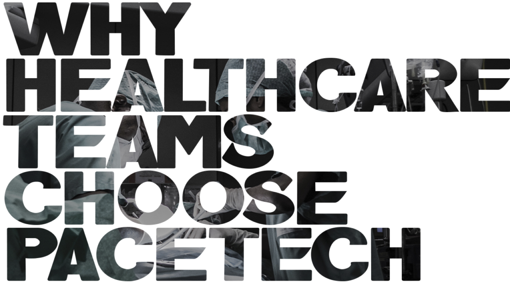 Why healthcare teams choose PaceTech